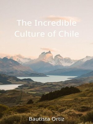 cover image of The Incredible Culture of Chile